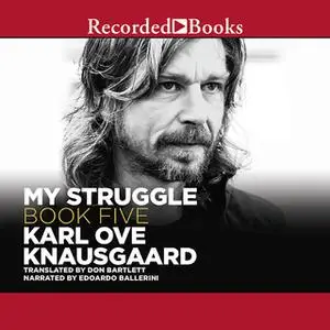 «My Struggle, Book 5» by Karl Ove Knausgaard