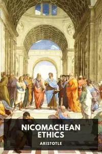 «The Nicomachean Ethics of Aristotle» by Aristotle