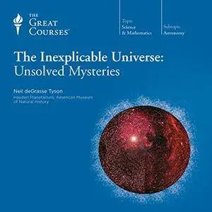 The Inexplicable Universe: Unsolved Mysteries [TTC Audio] {Repost}