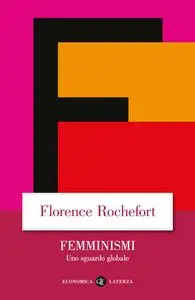 Florence Rochefort - Femminismi. Uno sguardo globale