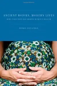 Ancient Bodies, Modern Lives: How Evolution Has Shaped Women's Health (repost)