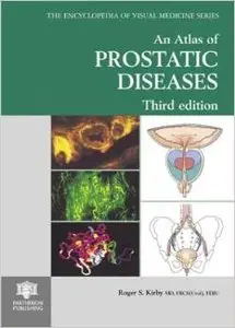 An Atlas of Prostatic Diseases, Third Edition (Encyclopedia of Visual Medicine Series) by Roger S. Kirby