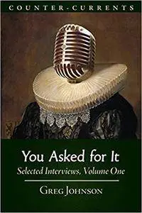 You Asked for It: Selected Interviews, Volume 1