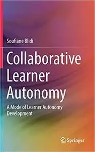 Collaborative Learner Autonomy: A Mode of Learner Autonomy Development