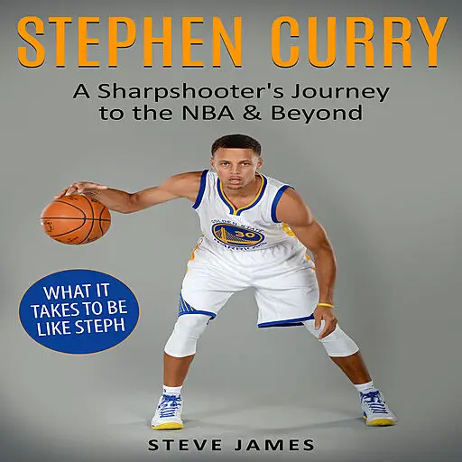 «Stephen Curry: A Sharpshooter's Journey to the NBA & Beyond» by Steve James