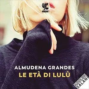 «Le età di Lulù» by Almudena Grandes