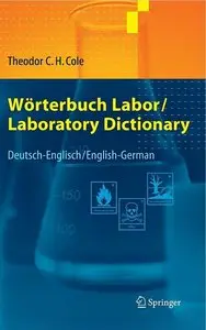 Theodor C. H. Cole, Klaus Roth, "Wörterbuch Labor / Laboratory Dictionary: Deutsch/Englisch - English/German" (repost)