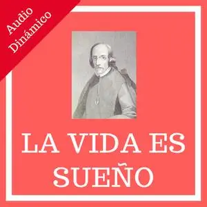 «La Vida Es Sueño (Life is a Dream) (Spanish)» by Pedro Calderón de la Barca