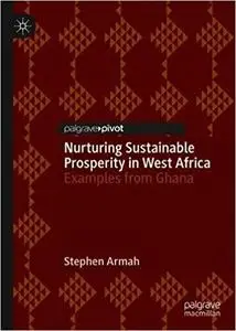 Nurturing Sustainable Prosperity in West Africa: Examples from Ghana