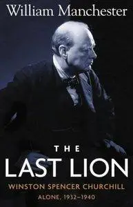 The Last Lion: Winston Spencer Churchill, Alone, 1932-1940 (Repost)