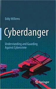 Cyberdanger: Understanding and Guarding Against Cybercrime (repost)