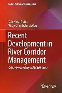 Recent Development in River Corridor Management: Select Proceedings of RCRM 2022