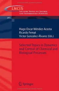 Hugo Oscar Méndez-Acosta - Selected Topics in Dynamics and Control of Chemical and Biological Processes