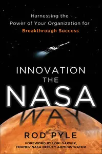 Innovation the NASA Way: Harnessing the Power of Your Organization for Breakthrough Success (repost)