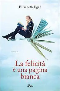 Elizabeth Egan - La felicità è una pagina bianca