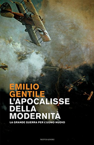Emilio Gentile - L'apocalisse della modernità. La Grande Guerra per l'uomo nuovo (2014)