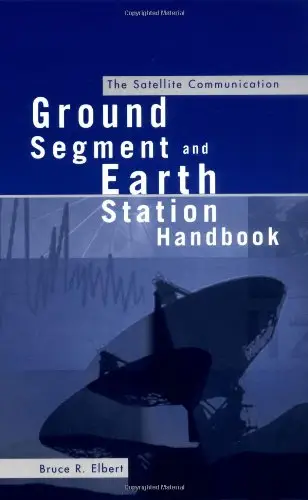 The Satellite Communication Ground Segment and Earth Station Handbook by Bruce Elbert
