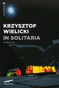 Krzysztof Wielicki - In solitaria. Le mie salite