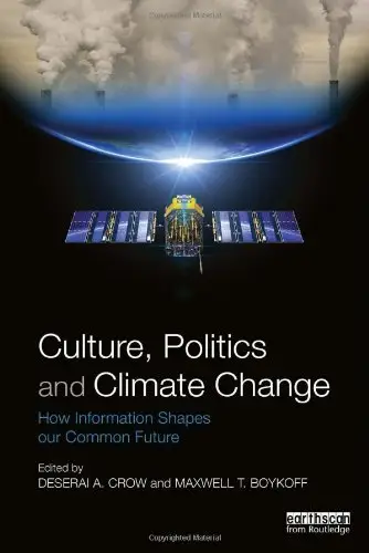Culture, Politics and Climate Change: How Information Shapes our Common Future