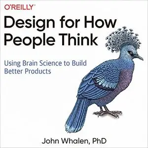 Design for How People Think: Using Brain Science to Build Better Products [Audiobook]
