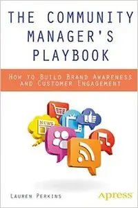 The Community Manager's Playbook: How to Build Brand Awareness and Customer Engagement