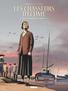 Les Chasseurs D'écume - Tome 7 - 1946, La guerre de la bolinche (2017)