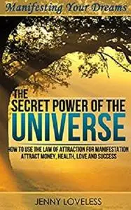 Law of Attraction: The Secret Power of The Universe