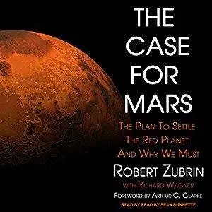 The Case for Mars: The Plan to Settle the Red Planet and Why We Must [Audiobook]