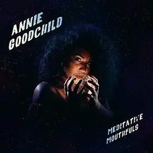 Annie Goodchild - Meditative Mouthfuls (2018) [Official Digital Download]