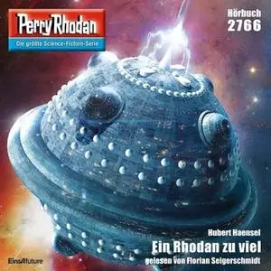 «Perry Rhodan - Episode 2766: Ein Rhodan zu viel» by Hubert Haensel