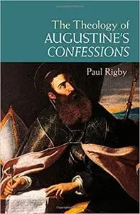 The Theology of Augustine's Confessions