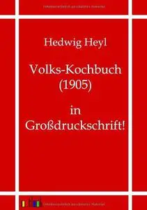 Volks-Kochbuch (1905): in Großdruckschrift