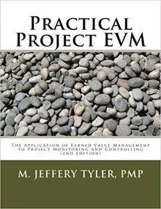 Practical Project EVM: The Application of Earned Value Management to Project Monitoring and Controlling