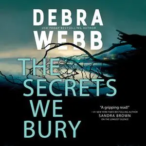 «The Secrets We Bury» by Debra Webb