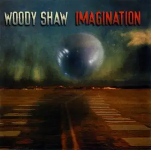 Woody Shaw - Imagination (1987) {Savoy Jazz SVY17275 rel 2003}