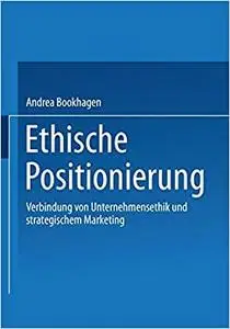 Ethische Positionierung: Verbindung von Unternehmensethik und Strategischem Marketing