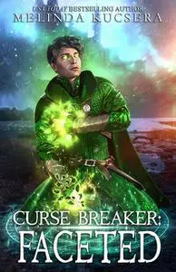 «Curse Breaker: Faceted» by Melinda Kucsera