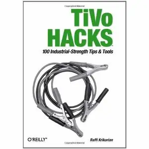 TiVo Hacks: 100 Industrial-Strength Tips & Tools [Repost]