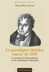 Le paradigme chrétien autour de 1800: L'exemple de Chateaubriand et des romantiques allemands