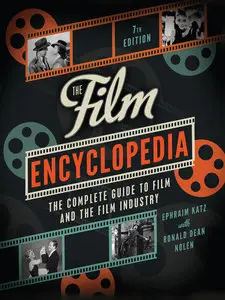 The Film Encyclopedia - The Complete Guide to Film and the Film Industry (7th Edition)
