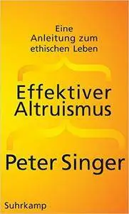 Effektiver Altruismus: Eine Anleitung zum ethischen Leben