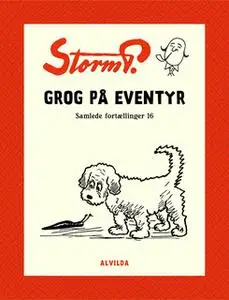 «Storm P. - Grog på eventyr og andre fortællinger» by Storm P.