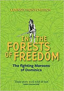 In the Forests of Freedom: The Fighting Maroons of Dominica