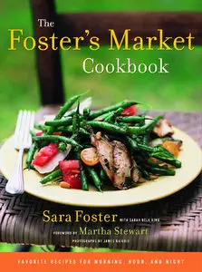 The Foster's Market Cookbook: Favorite Recipes for Morning, Noon, and Night