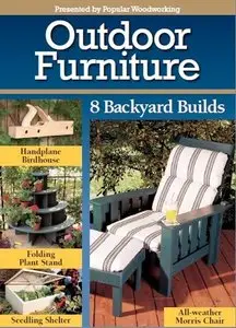 Outdoor Furniture - 8 Backyard Builds (Popular Woodworking)