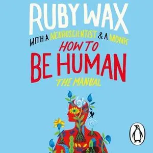 «How to Be Human: The Manual» by Ruby Wax