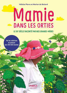 Mamie dans les orties : Le 20e siècle raconté par nos grands-mères - Marion de Bouard, Héloïse Pierre