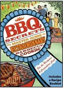 BBQ Secrets - The Master Guide To Extraordinary Barbecue Cookin (2004) (Repost)