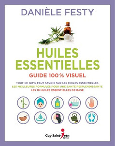 Huiles essentielles - Guide 100% visuel