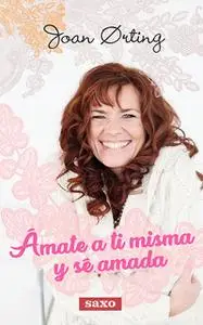 «Ámate a ti misma y sé amada» by Joan Ørting